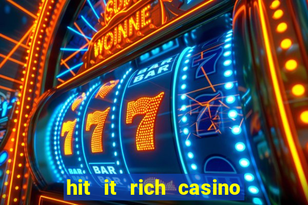 hit it rich casino slots bonus collector