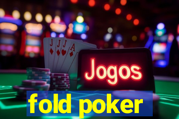 fold poker