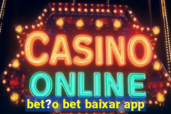 bet?o bet baixar app