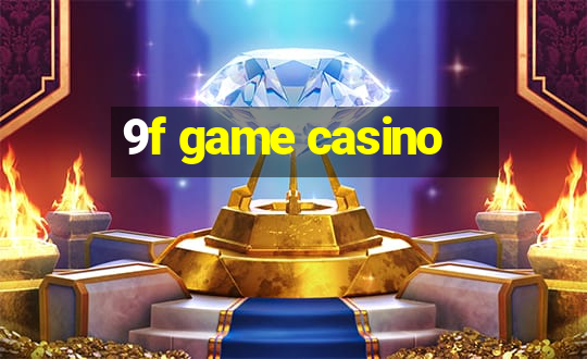 9f game casino