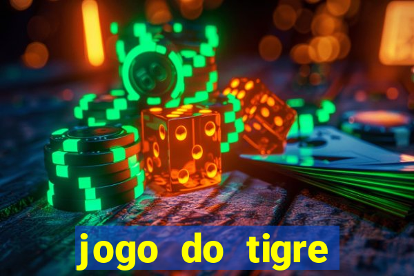 jogo do tigre oficial que ganha dinheiro