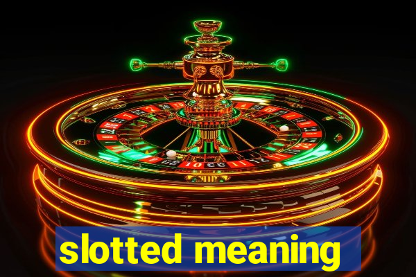 slotted meaning