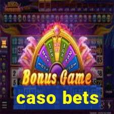 caso bets