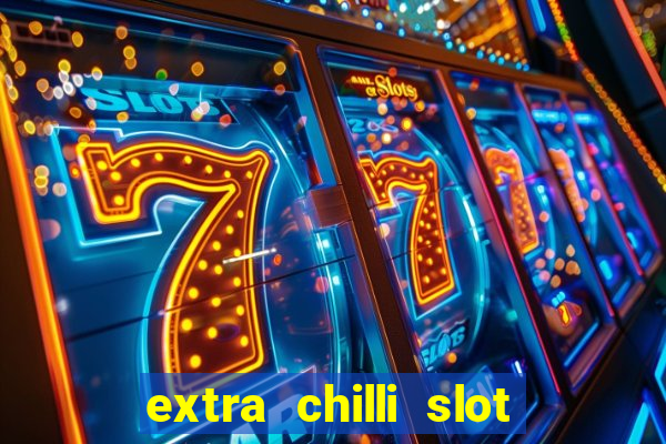 extra chilli slot free play