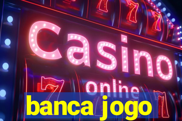 banca jogo