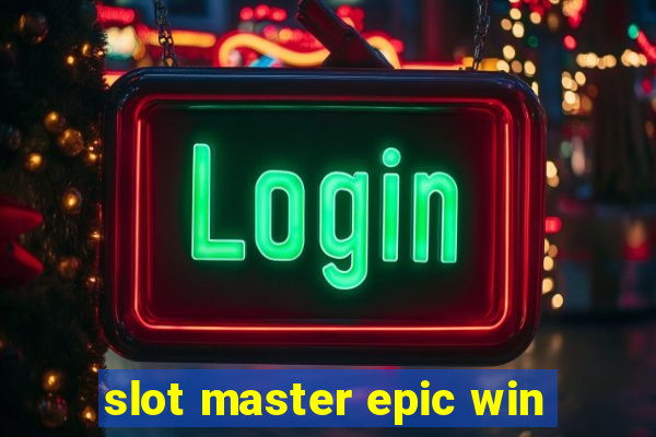 slot master epic win