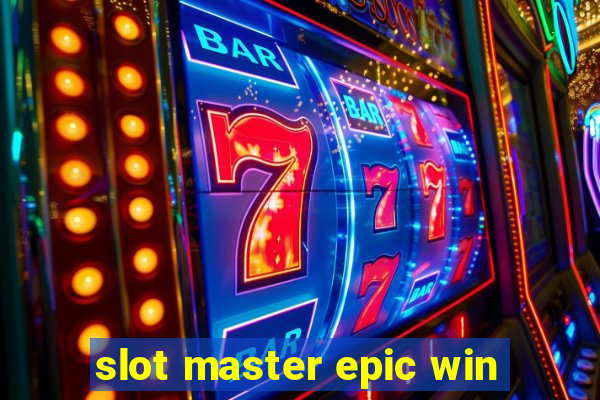 slot master epic win