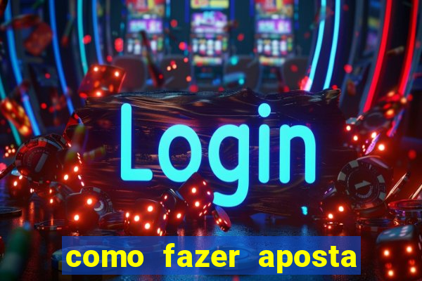 como fazer aposta no bet