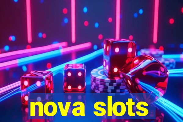 nova slots