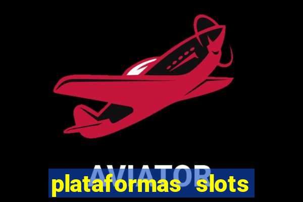 plataformas slots com bonus de cadastro