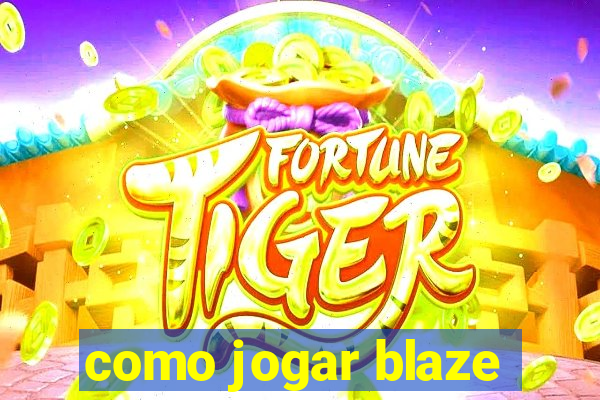 como jogar blaze