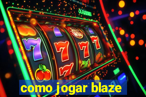 como jogar blaze