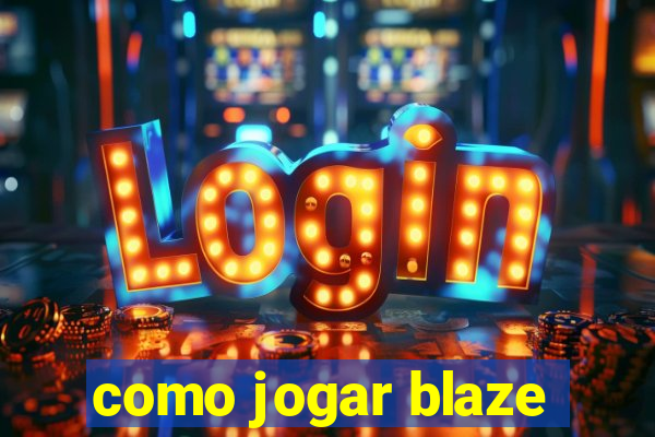 como jogar blaze