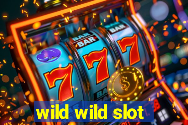 wild wild slot