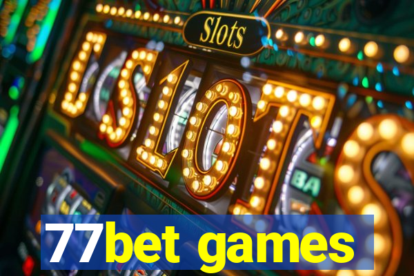 77bet games