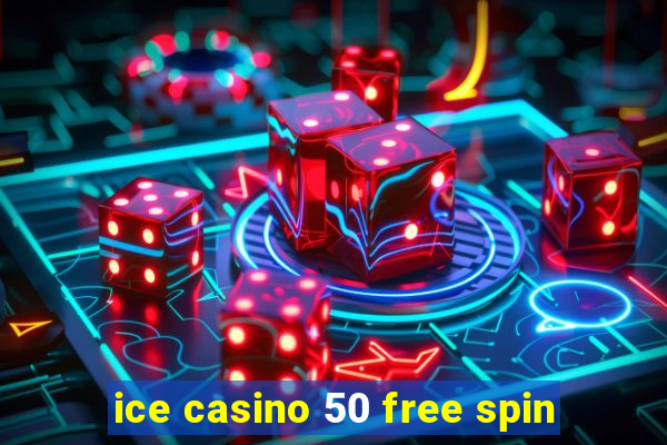 ice casino 50 free spin