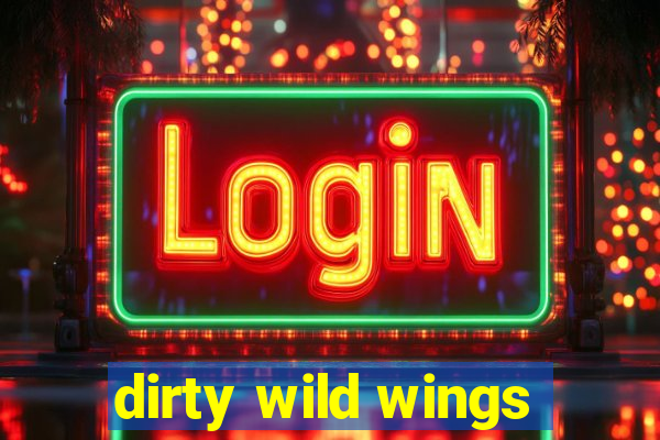 dirty wild wings