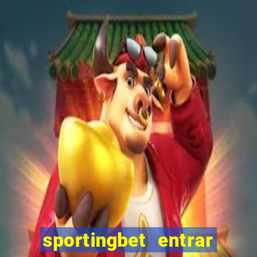 sportingbet entrar na minha conta