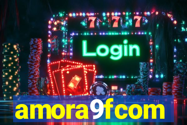 amora9fcom