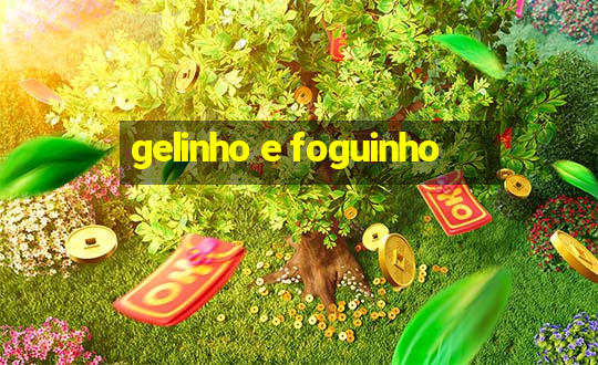 gelinho e foguinho