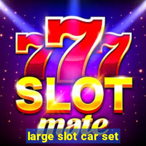 large slot car set