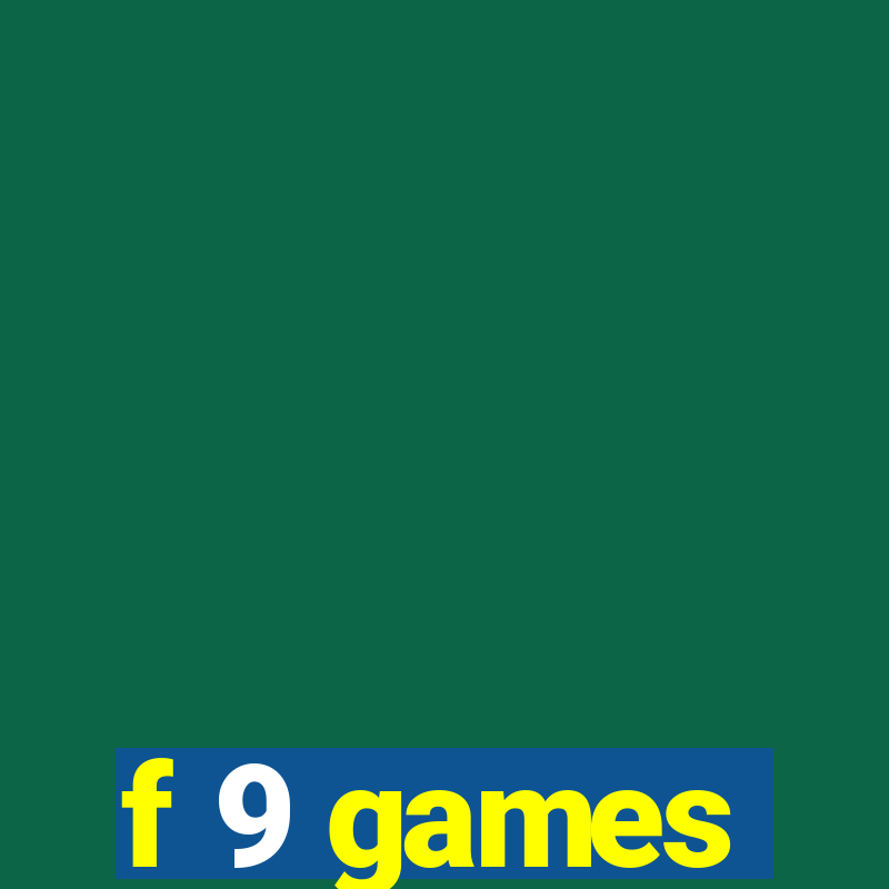 f 9 games