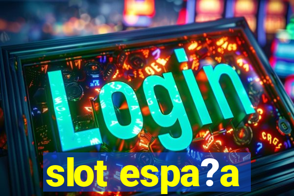 slot espa?a