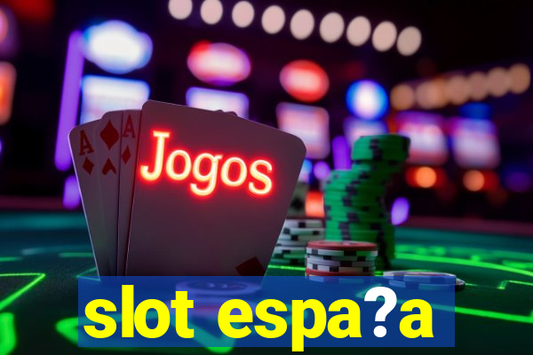 slot espa?a