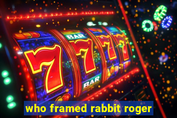 who framed rabbit roger