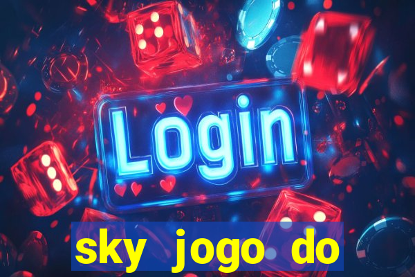 sky jogo do flamengo hoje