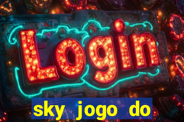 sky jogo do flamengo hoje