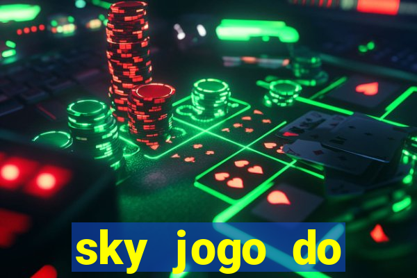 sky jogo do flamengo hoje