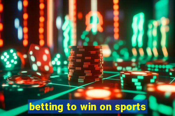 betting to win on sports