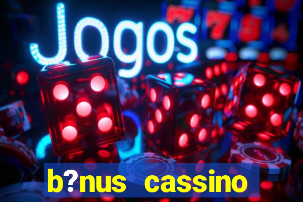 b?nus cassino estrela bet