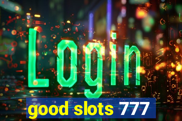 good slots 777