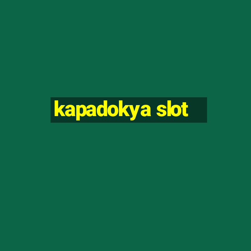 kapadokya slot