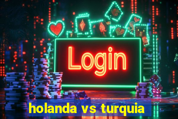 holanda vs turquia