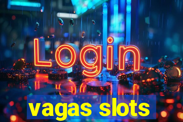 vagas slots