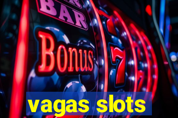 vagas slots