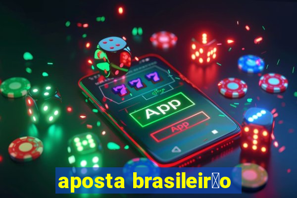 aposta brasileir茫o