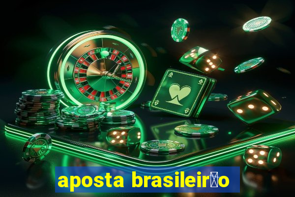 aposta brasileir茫o