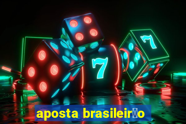 aposta brasileir茫o