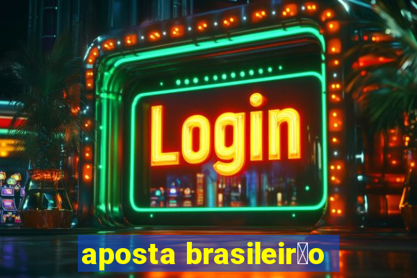 aposta brasileir茫o