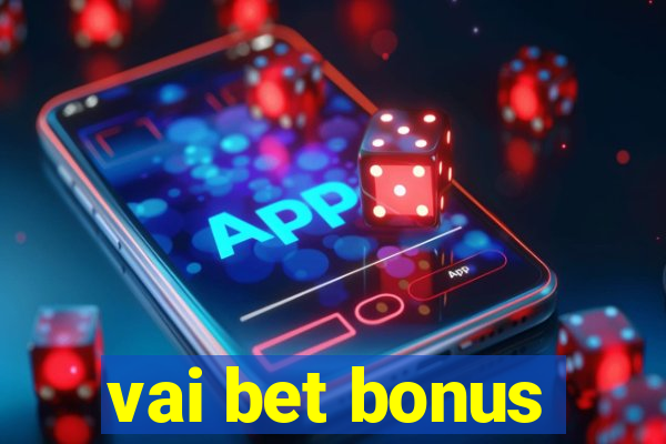 vai bet bonus