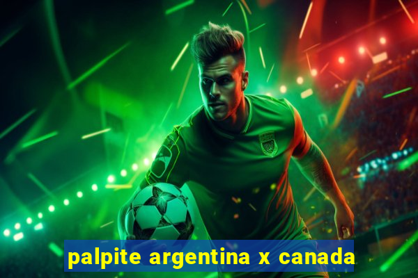 palpite argentina x canada