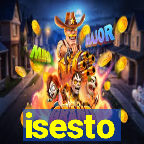 isesto