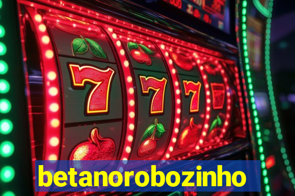 betanorobozinho