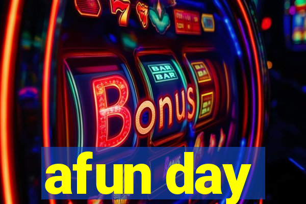 afun day