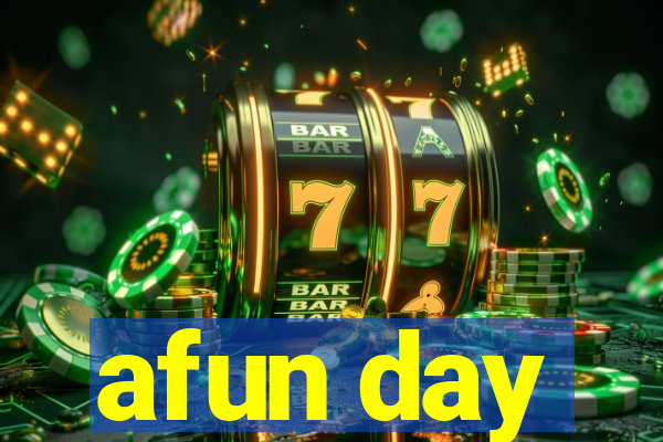 afun day