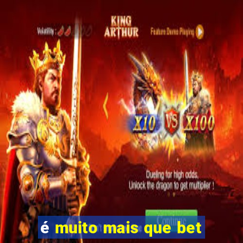 é muito mais que bet